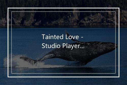 Tainted Love - Studio Players-歌词_1