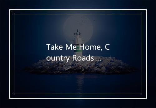 Take Me Home, Country Roads - Hit Co