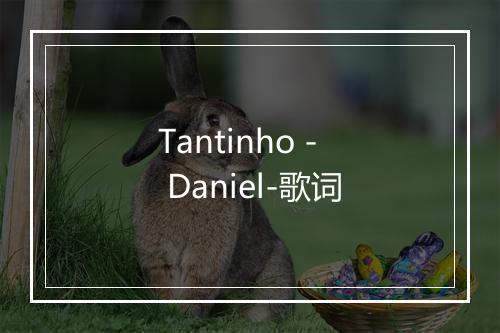 Tantinho - Daniel-歌词