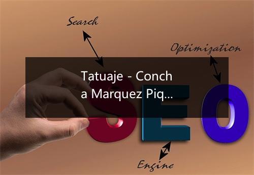 Tatuaje - Concha Marquez Piquer-歌词_3