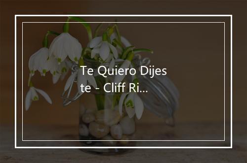 Te Quiero Dijeste - Cliff Richard-歌词_4