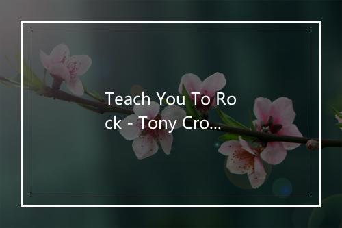 Teach You To Rock - Tony Crombie & His Rockets-歌词