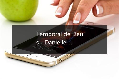 Temporal de Deus - Danielle Cristina-歌词