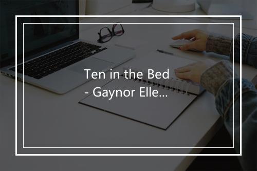 Ten in the Bed - Gaynor Ellen-歌词_1