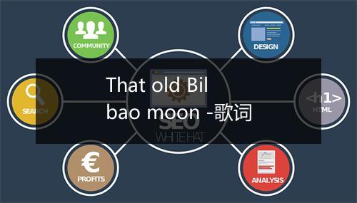 That old Bilbao moon -歌词