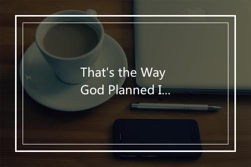 That's the Way God Planned It - The Sign Posters-歌词_1