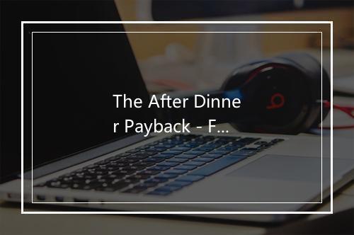 The After Dinner Payback - From Autumn to Ashes-歌词