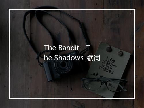 The Bandit - The Shadows-歌词