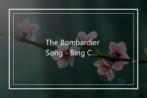 The Bombardier Song - Bing Crosby-歌词