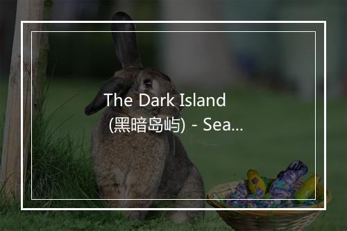 The Dark Island (黑暗岛屿) - Sean Wilson-歌词