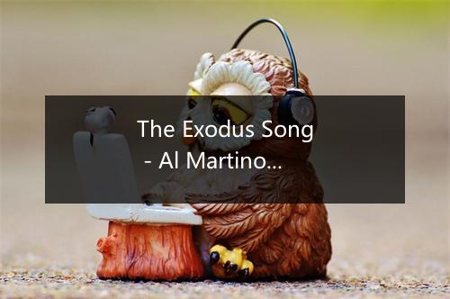 The Exodus Song - Al Martino (艾尔马汀诺)-歌词