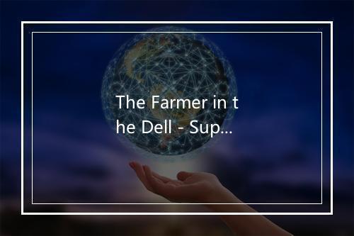 The Farmer in the Dell - Super Kidz-歌词