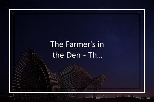 The Farmer's in the Den - The Jamborees-歌词