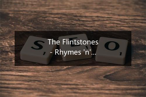 The Flintstones - Rhymes 'n' Rhythm-歌词