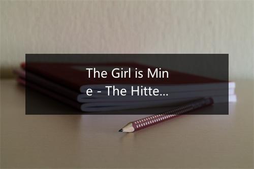 The Girl is Mine - The Hitters-歌词