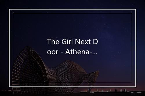 The Girl Next Door - Athena-歌词