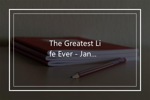 The Greatest Life Ever - Janice Gaines-歌词