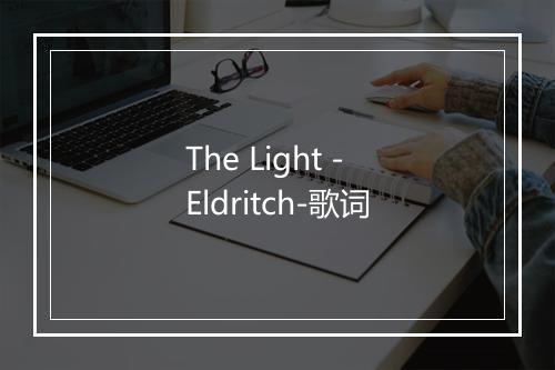 The Light - Eldritch-歌词