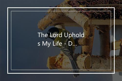 The Lord Upholds My Life - David Haas-歌词_1