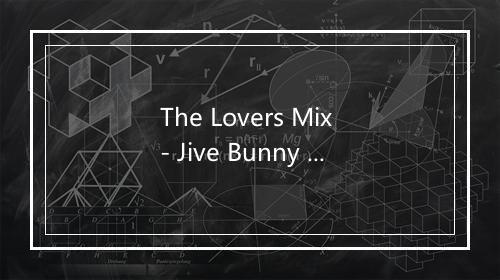 The Lovers Mix - Jive Bunny & the Mastermixers-歌词