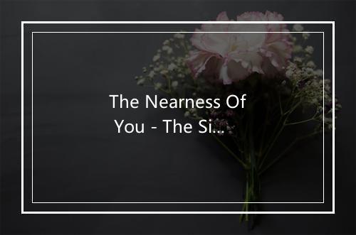 The Nearness Of You - The Sign Posters-歌词_2