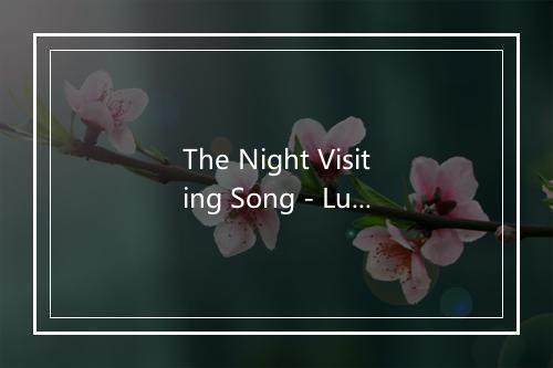 The Night Visiting Song - Luke Kelly-歌词