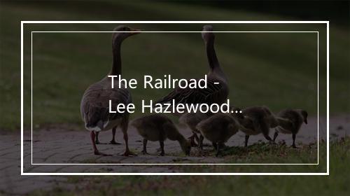 The Railroad - Lee Hazlewood-歌词