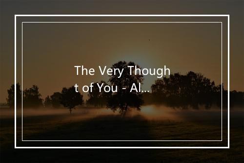 The Very Thought of You - Al Hibbler-歌词