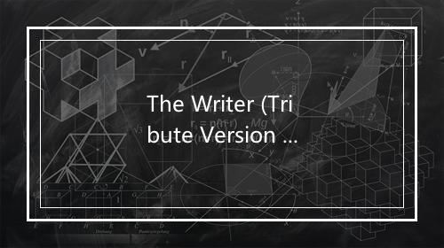 The Writer (Tribute Version Originally Performed By Ellie Goulding)( ) - WGH-歌词