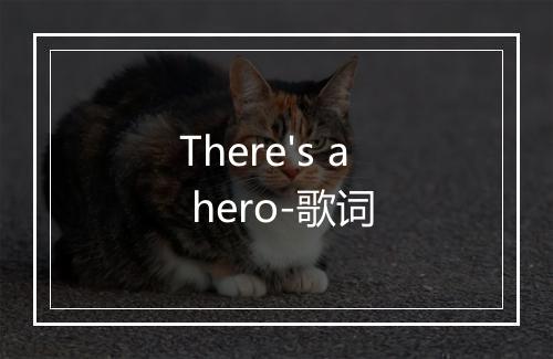 There's a hero-歌词