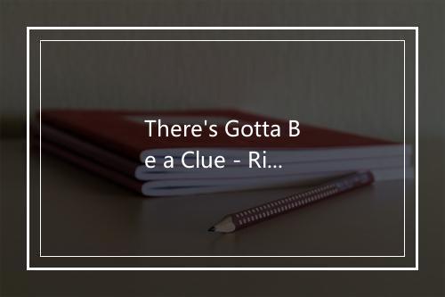 There's Gotta Be a Clue - Rivets-歌词