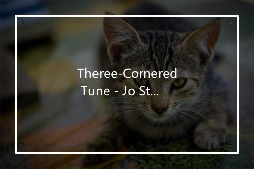 Theree-Cornered Tune - Jo Stafford-歌词