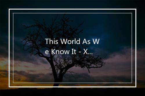 This World As We Know It - Xavier Rudd-歌词