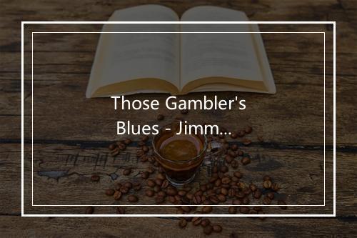 Those Gambler's Blues - Jimmie Rodgers-歌词_1