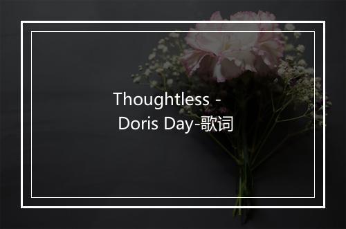 Thoughtless - Doris Day-歌词