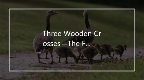 Three Wooden Crosses - The Faith Crew-歌词