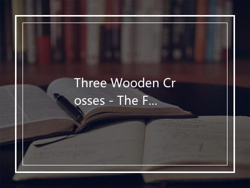 Three Wooden Crosses - The Faith Crew-歌词_1