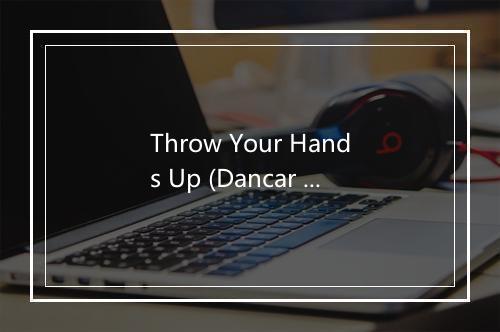 Throw Your Hands Up (Dancar Kuduro) - Lucenzo-歌词