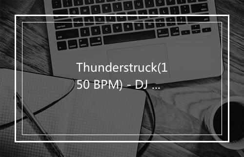 Thunderstruck(150 BPM) - DJ Kee-歌词