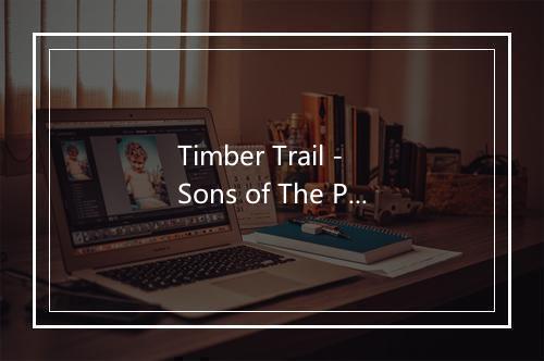 Timber Trail - Sons of The Pioneers-歌词