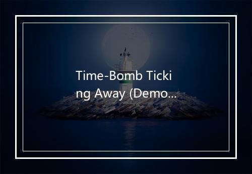 Time-Bomb Ticking Away (Demo) - Billy Talent-歌词