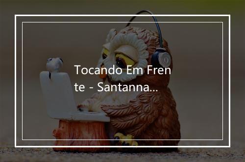 Tocando Em Frente - Santanna o Cantador-歌词