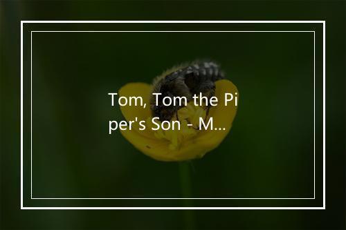 Tom, Tom the Piper's Son - Mary Carpenter-歌词