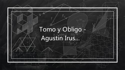 Tomo y Obligo - Agustin Irusta-歌词