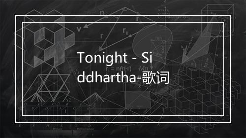 Tonight - Siddhartha-歌词