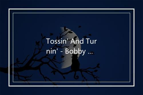 Tossin' And Turnin' - Bobby Lewis-歌词