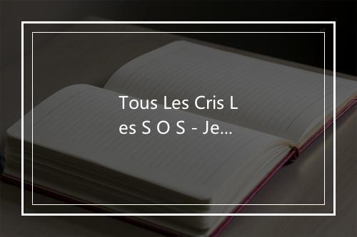 Tous Les Cris Les S O S - Jeanne Mas-歌词