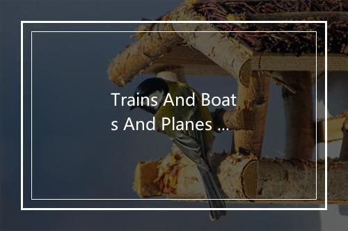 Trains And Boats And Planes - The Dells-歌词