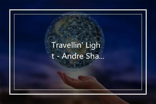 Travellin' Light - Andre Sharon-歌词