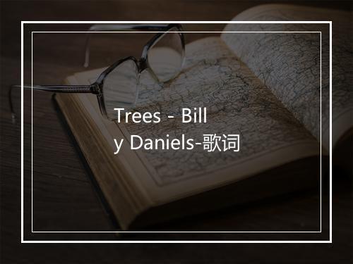 Trees - Billy Daniels-歌词